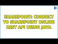 Sharepoint: Connect to Sharepoint Online REST API using Java (2 Solutions!!)