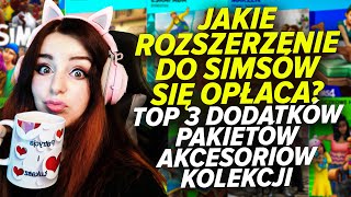 Jaki dodatek, pakiet, akcesoria, kolekcje do Simsów kupić? TOP 3 wszystkiego i co JA radzę?