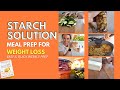 STARCH SOLUTION MEAL PREP, HOW TO MEAL PLAN FOR PLANT-BASED WEIGHT LOSS / HOW I LOST 35 POUNDS