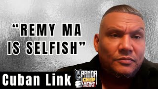 Cuban Link Calls Remy Ma Selfish! [Part 2]