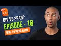 Mastery in HTML - Div and Span in HTML - Episode 18 #divvsspan