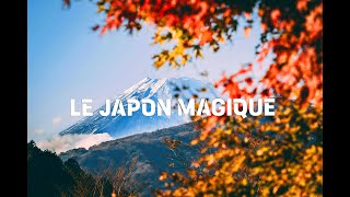 LE JAPON MAGIQUE | Les merveilles les plus fascinantes du Japon