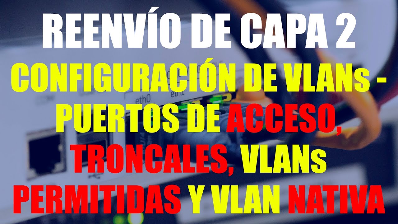 Configuración De VLANs - Puertos De Acceso, Troncales, VLANs Permitidas ...