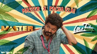 Master x Pacha elai | Master lovetoday remix | #thalapathyvijay |#LokeshKanagaraj | #leo | Tamil