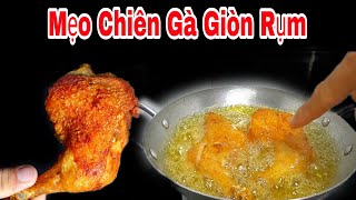 Mẹo Chiên Gà Giòn Rụm / Bí Quyết Chiên Gà, Heo, Cá Giòn Không Phải Ai Cũng Biết