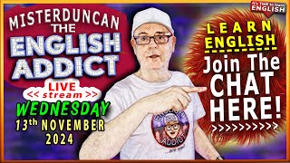 English Addict EXTRA  - 13th NOV 2024 🔴LIVE stream - 'As Sick as a Parrot' - Listen \u0026 Learn English