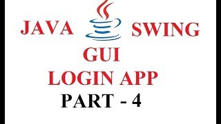 JAVA SWING GUI - LOGIN APPLICATION - PART 4