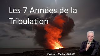 Les  7  Années de la Tribulation  Août 23  Pasteur L  Méthais