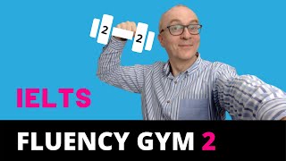 IELTS Speaking: Improve your Fluency 2 | Fluency Gym