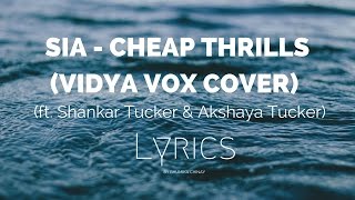 Sia - Cheap Thrills (Vidya Vox Cover) (ft. Shankar Tucker & Akshaya Tucker)(Lyrics) HD