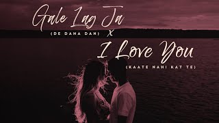 Gale Lag Ja x I Love You (Kaate Nahi Kat Te) - JalRaj | New Mashup 2022