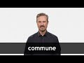 How to pronounce COMMUNE in American English