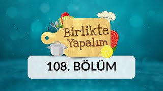 Birlikte Yapalım - 108.Bölüm