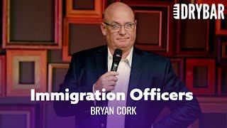 Immigration Officers Ask The Stupidest Questions. Bryan Cork  - Full Special