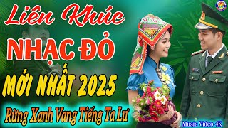 LK RỪNG XANH VANG TIẾNG TA LƯ // Tuyển Chọn Những Ca Khúc NHẠC ĐỎ CÁCH MẠNG Remix Hay Nhất 2025 🇻🇳🇻🇳