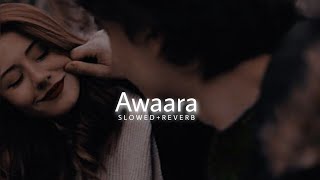Awaara  (Slowed+Reverb) | Altamash Faridi,Saim Bhat,Mithoon |🍷