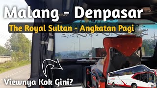 Mtrans Royal Sultan Malang Denpasar Angkatan Pagi || Tidak Seperti Yang Dibayangkan!!