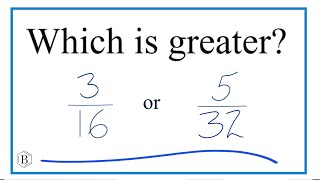 Which fraction is greater 3/16 or 5/32?