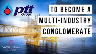 Is PTT’s strategy to become a multi industry conglomerate the right move?