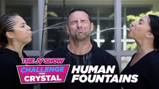 The JV Show Challenge for Crystal: Human Fountains