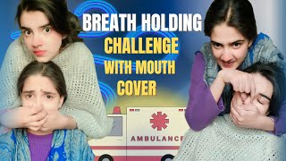 | Extreme Breathe holding challenge with mouth cover|😂|Craziest sisters|