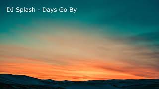 DJ Splash - Days Go By (Original Mix)