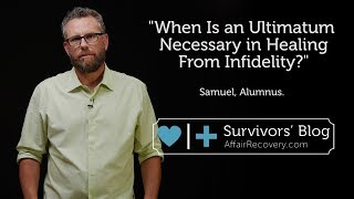 When Is an Ultimatum Necessary in Healing From Infidelity?