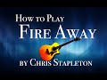 Fire Away guitar lesson - Chris Stapleton tutorial