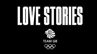 Love Stories | Team GB