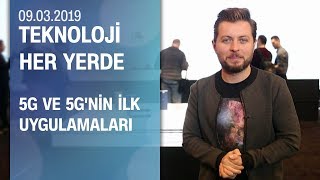 5G ve 5G'nin ilk uygulamaları - Teknoloji Her Yerde 09.03.2019 Cumartesi