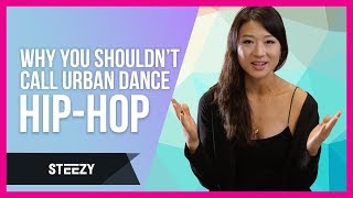 Why You Shouldn't Call Urban Dance Hip Hop | STEEZY.CO