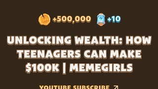 Unlocking Wealth: How Teenagers Can Make $100K | MemeGirls | MemeFi New Video Code Today