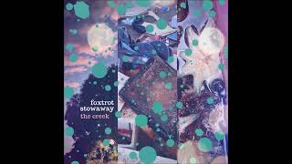 Foxtrot Stowaway - The Creek (Full Album) 2024