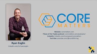 Hire and Retain Better People Faster - A Conversation with Ryan Englin