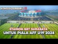 STADION GBT SURABAYA UNTUK PIALA AFF U19 2024 ‼️ STADION GELORA BUNG TOMO #stadiongbt  #gbt