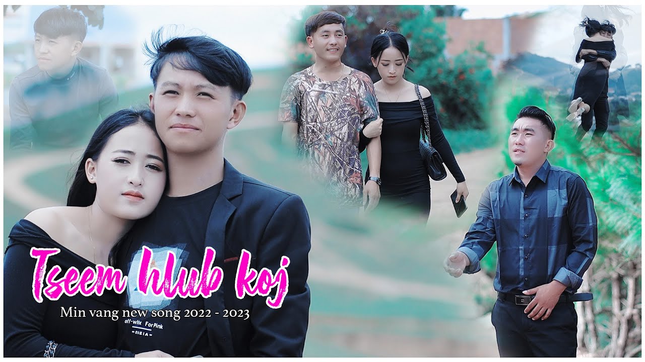 Min Vang Tseem Hlub Koj Nkauj Tawm Tshiab 2022 Youtube