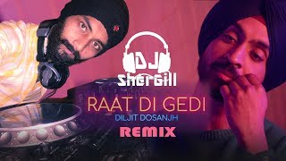 Raat Di Gedi - Remix | DJ SherGill | Diljit Dosanjh | HR Vizual | 2018