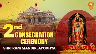LIVE: 2nd Consecration Ceremony at Shri Ram Mandir, Ayodhya