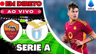 🔴AS ROMA X LAZIO ( EM DIRETO ) SERIE A CAMPEONATO ITALIANO LIGA ITÁLIA | JOGO AO VIVO