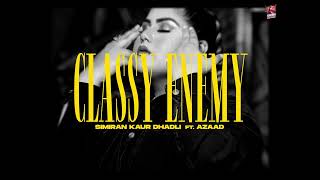 Classy Enemy : Simiran Kaur Dhadli ft. Azaad (Full Video) Desi Trap Music | New punjabi Song 2023