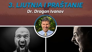 03. Ljutnja i praštanje - dr Dragan Ivanov