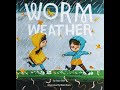 Worm Weather Read Aloud