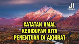 Catatan amal kehidupan untuk penentuan di akhirat‼️