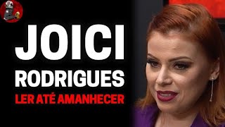 JOICI RODRIGUES (LER ATÉ AMANHECER - CRIMES E EXPERIÊNCIAS SOBRENATURAIS) | Planeta Podcast Ep.209