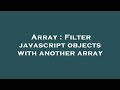 Array : Filter javascript objects with another array