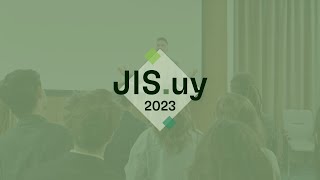 Recordando jornadas anteriores, se vienen las JIS.uy 2023!