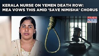 India Responds As Yemen Approves Kerala Nurse's Death Sentence| 'Save Nimisha' Chorus Grows| Watch