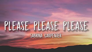 Sabrina Carpenter - Please Please Please (Lyrics) | heartbreak is one thing my ego's another