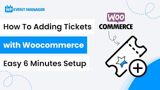 How To Adding Tickets With Woocommerce - Easy 6 Minutes Setup