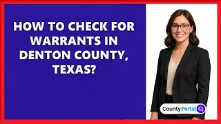How To Check For Warrants In Denton County, Texas?